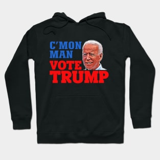 C'Mon Man Vote TRUMP / Funny Biden Trump Shirt Hoodie